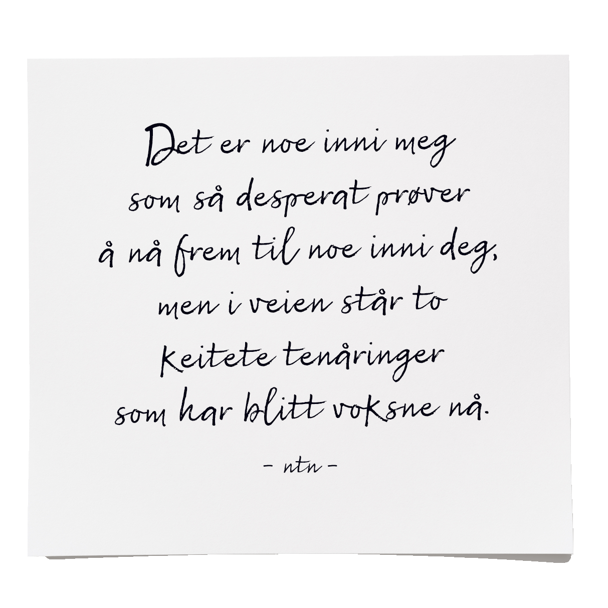 Det er noe inni meg som så desperat prøver å nå frem til noe inni deg, men i veien står to keitete tenåringer som har blitt voksne nå.